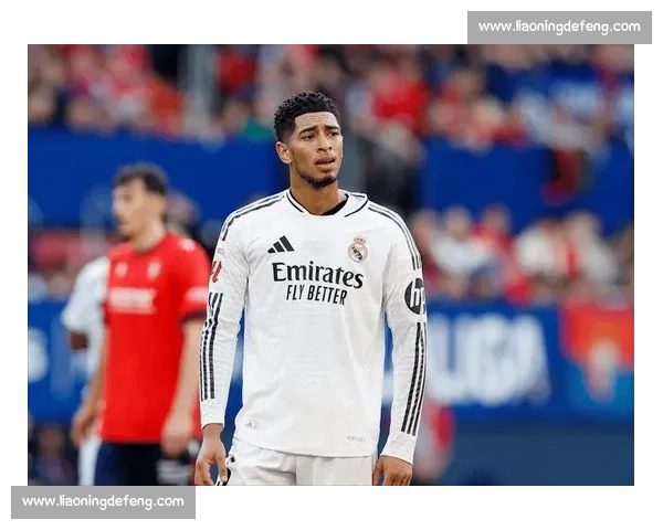 贝林厄姆新战术体系遇挫：高温与防守重任拖累皇马开局